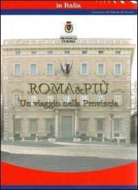 Roma e pi&ugrave;. Un viaggio nella provincia