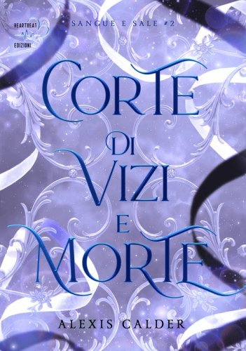 Corte di vizi e morte. Sangue e sale