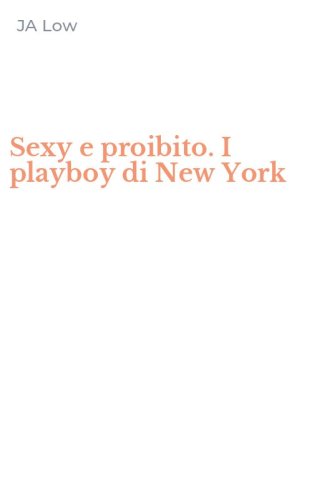 Sexy e proibito. I playboy di New York