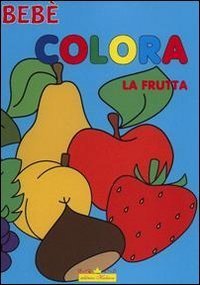 Colora la frutta. Beb&egrave;