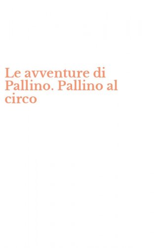Le avventure di Pallino. Pallino al circo