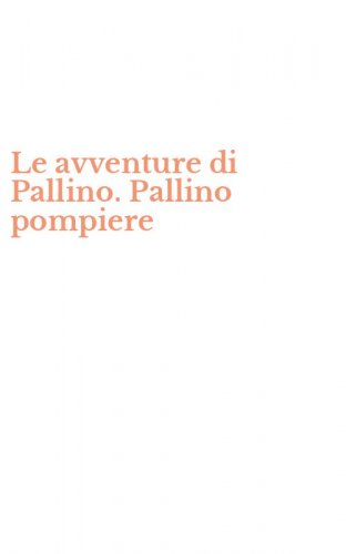 Le avventure di Pallino. Pallino pompiere