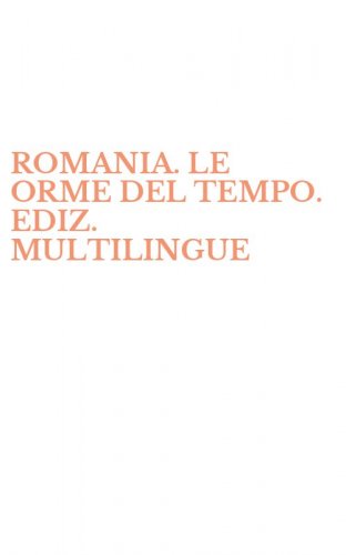 ROMANIA. LE ORME DEL TEMPO. EDIZ. MULTILINGUE