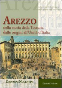 Arezzo nella storia all'Unit&agrave; d'Italia