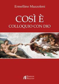 Cos&igrave; &egrave;. Colloquio con Dio
