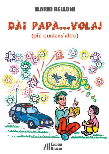 Dai pap&agrave;... vola!. (pi&ugrave; qualcos'altro)