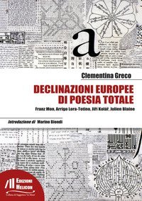 Declinazioni europee di poesia totale. Franz Mon, Arrigo Lora-Totino, Ji?&iacute; Kol&aacute;?, Julien Blaine