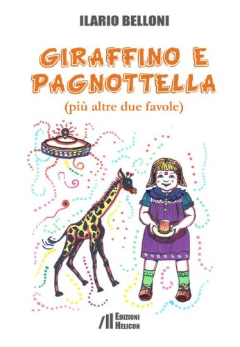Giraffino e Pagnottella (pi&ugrave; altre due favole)