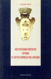 Mecenatismo mediceo ovvero il giusto impiego del denaro