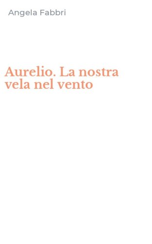 Aurelio. La nostra vela nel vento