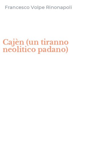 Caj&egrave;n (un tiranno neolitico padano)