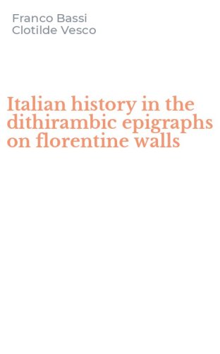 Italian history in the dithirambic epigraphs on florentine walls
