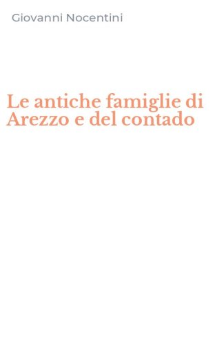 Le antiche famiglie di Arezzo e del contado