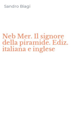 Neb Mer. Il signore della piramide. Ediz. italiana e inglese