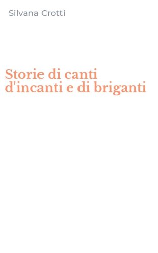 Storie di canti d'incanti e di briganti