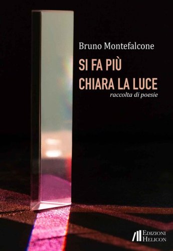 Si fa pi&ugrave; chiara la luce. Raccolta di poesie