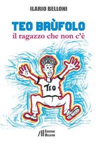 Teo Br&ugrave;folo. Il ragazzo che non c'&egrave;