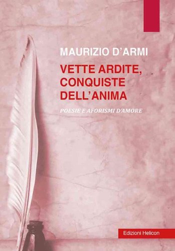 Vette ardite, conquiste dell'anima. Poesie e aforismi d'amore
