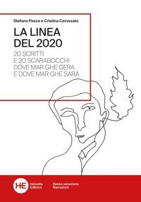 La linea del 2020. 20 scritti e 20 scarabocchi dove Mar ghe gera e dove Mar ghe sar&agrave;