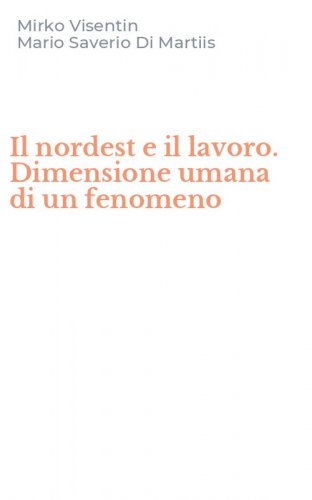 Il nordest e il lavoro. Dimensione umana di un fenomeno