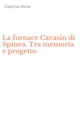 La fornace Cavasin di Spinea. Tra memoria e progetto
