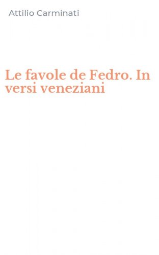 Le favole de Fedro. In versi veneziani