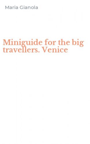 Miniguide for the big travellers. Venice