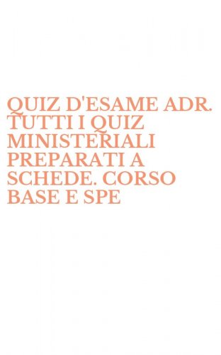 QUIZ D'ESAME ADR. TUTTI I QUIZ MINISTERIALI PREPARATI A SCHEDE. CORSO BASE E SPE - SPECIALIZZAZIONE CISTERNE