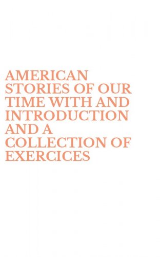 AMERICAN STORIES OF OUR TIME WITH AND INTRODUCTION AND A COLLECTION OF EXERCICES