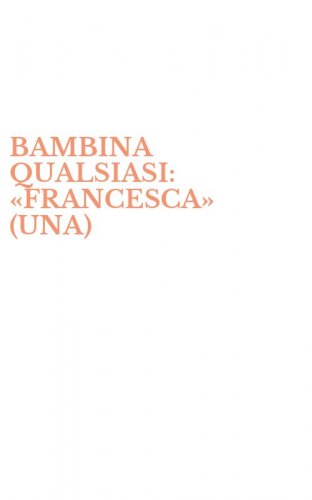 BAMBINA QUALSIASI: &laquo;FRANCESCA&raquo; (UNA)