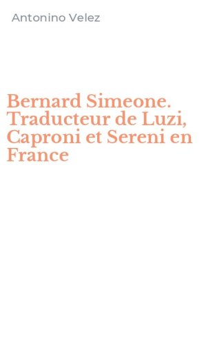 Bernard Simeone. Traducteur de Luzi, Caproni et Sereni en France