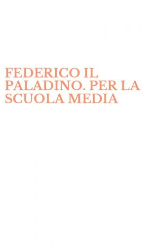 FEDERICO IL PALADINO. PER LA SCUOLA MEDIA