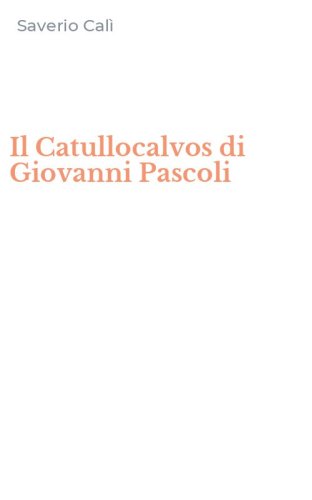Il Catullocalvos di Giovanni Pascoli