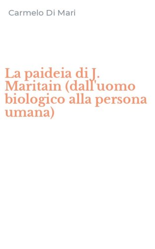 La paideia di J. Maritain (dall'uomo biologico alla persona umana)