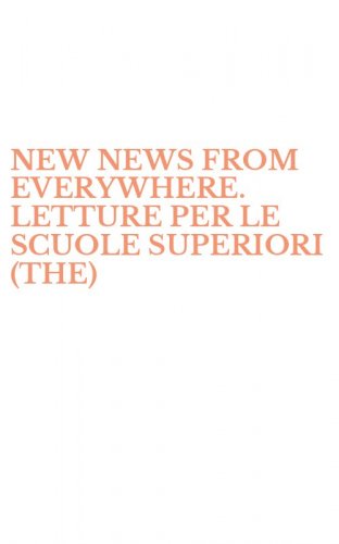 NEW NEWS FROM EVERYWHERE. LETTURE PER LE SCUOLE SUPERIORI (THE)