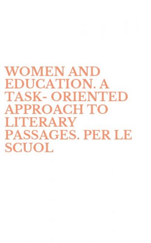 WOMEN AND EDUCATION. A TASK-ORIENTED APPROACH TO LITERARY PASSAGES. PER LE SCUOL