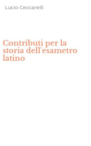 Contributi per la storia dell'esametro latino
