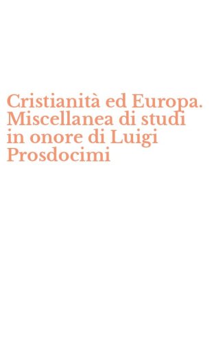 Cristianit&agrave; ed Europa. Miscellanea di studi in onore di Luigi Prosdocimi