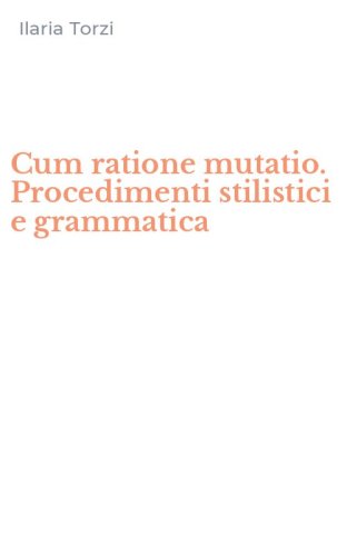 Cum ratione mutatio. Procedimenti stilistici e grammatica
