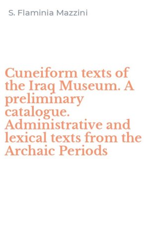 Cuneiform texts of the Iraq Museum. A preliminary catalogue. Administrative and lexical texts from the Archaic Periods