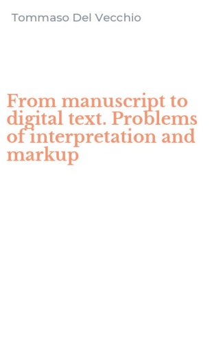 From manuscript to digital text. Problems of interpretation and markup