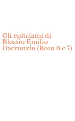 Gli epitalami di Blossio Emilio Dacronzio (Rom 6 e 7)