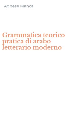 Grammatica teorico pratica di arabo letterario moderno