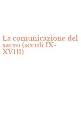 La comunicazione del sacro (secoli IX-XVIII)