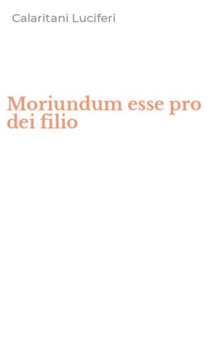 Moriundum esse pro dei filio