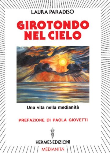 Girotondo nel cielo. Una vita nella medianit&agrave;
