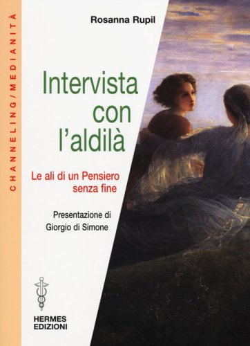 Intervista con l'aldil&agrave;. Le ali di un pensiero senza fine