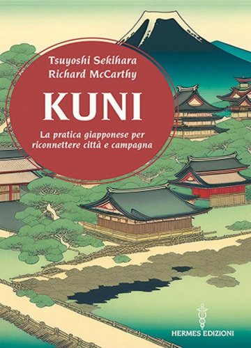 Kuni. La pratica giapponese per riconnettere citt&agrave; e campagna