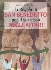La &laquo;Regola&raquo; di San Benedetto per il successo negli affari