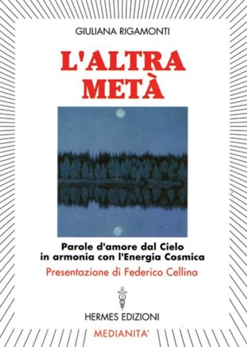 L'altra met&agrave;. Parole d'amore dal cielo in armonia con l'energia cosmica